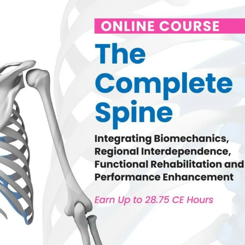 The Complete Spine: Integrating Biomechanics, Regional Interdependence, Functional Rehabilitation, and Performance Enhancement