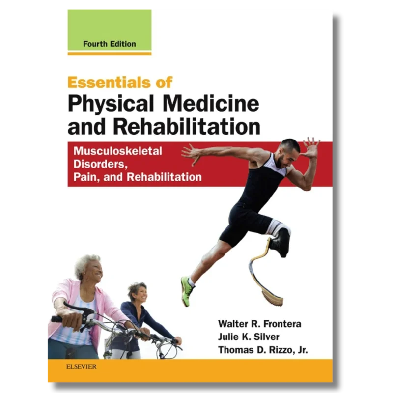 Essentials of Physical Medicine and Rehabilitation: Musculoskeletal Disorders, Pain, and Rehabilitation