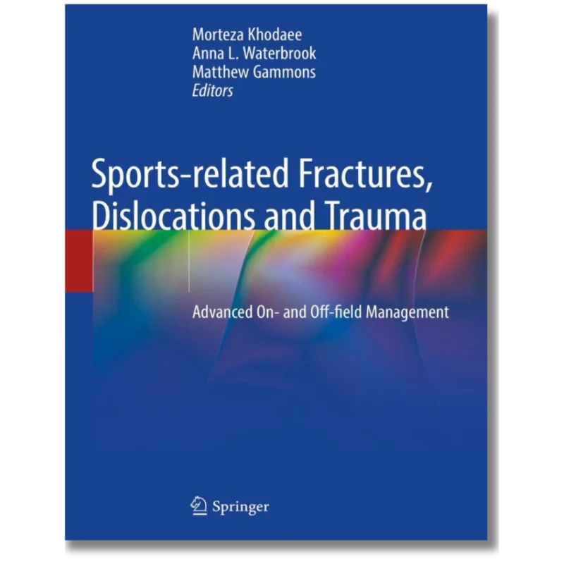 Sports-related Fractures, Dislocations and Trauma: Advanced On- and Off-field Management