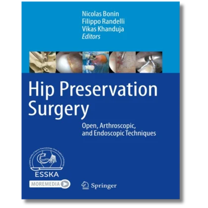 Hip Preservation Surgery: Open, Arthroscopic, and Endoscopic Techniques