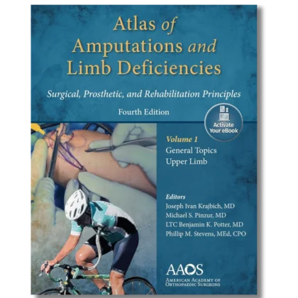 Atlas of Amputations and Limb Deficiencies 5: Surgical, Prosthetic, and Rehabilitation Principles