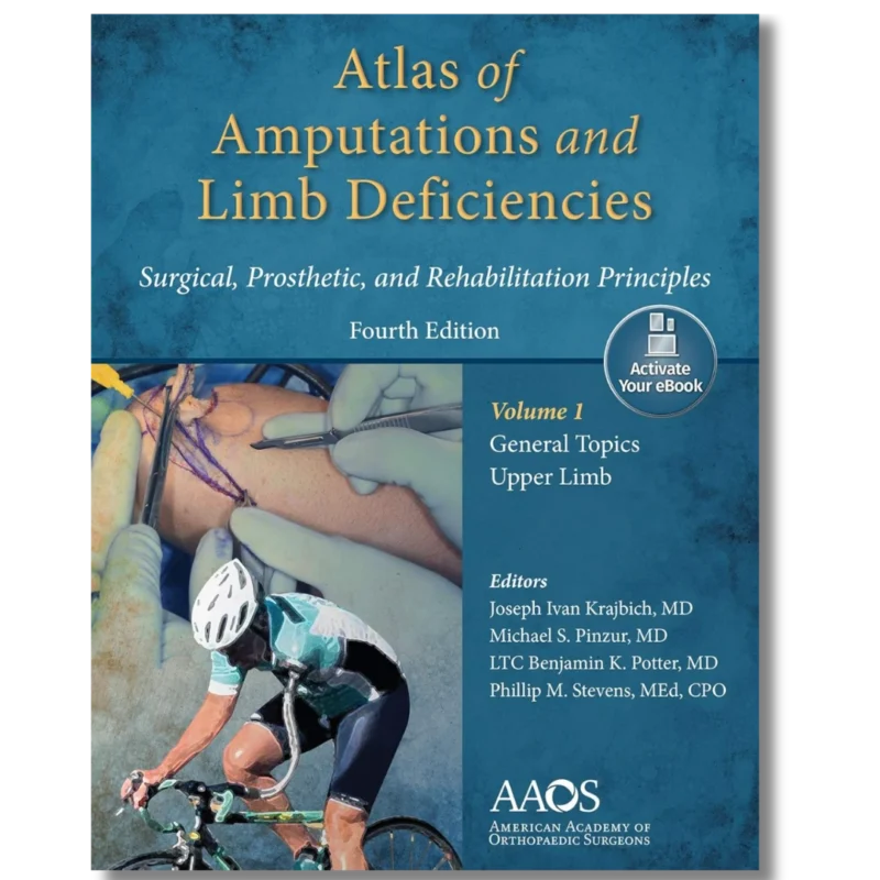 Atlas of Amputations and Limb Deficiencies 5: Surgical, Prosthetic, and Rehabilitation Principles